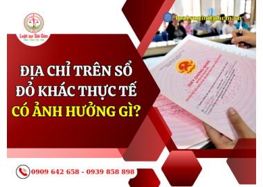 Địa chỉ trên sổ đỏ khác thực tế có ảnh hưởng gì?