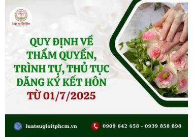 Quy định về thẩm quyền và trình tự thủ tục đăng ký kết hôn từ 01/7/2025